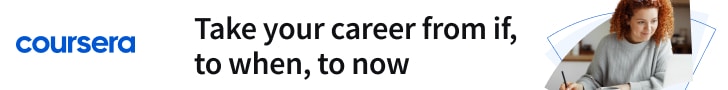 Banner de Coursera con el texto 'Take your career from if, to when, to now' y logotipo de Coursera.